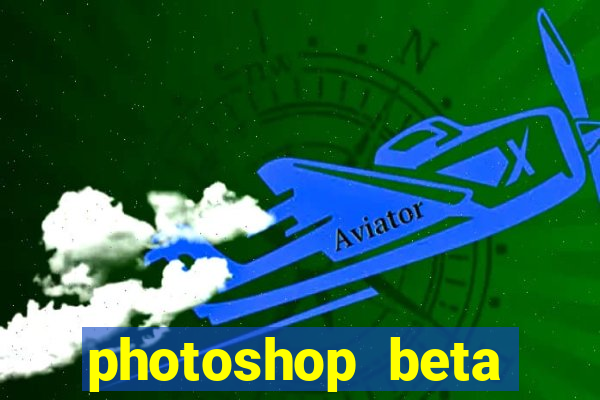 photoshop beta crackeado 2024